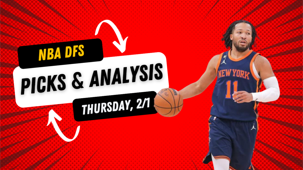 Best Daily Fantasy Basketball Picks for Thursday (2/1) – Top NBA DFS Plays at DraftKings